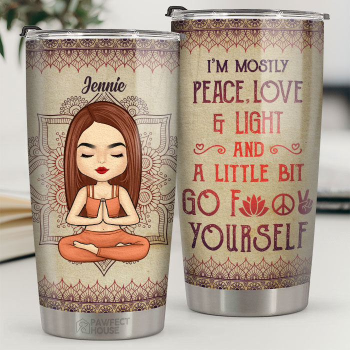 I’m Mostly Peace Love & Light - Personalized Tumbler - Gift For Yoga Lovers