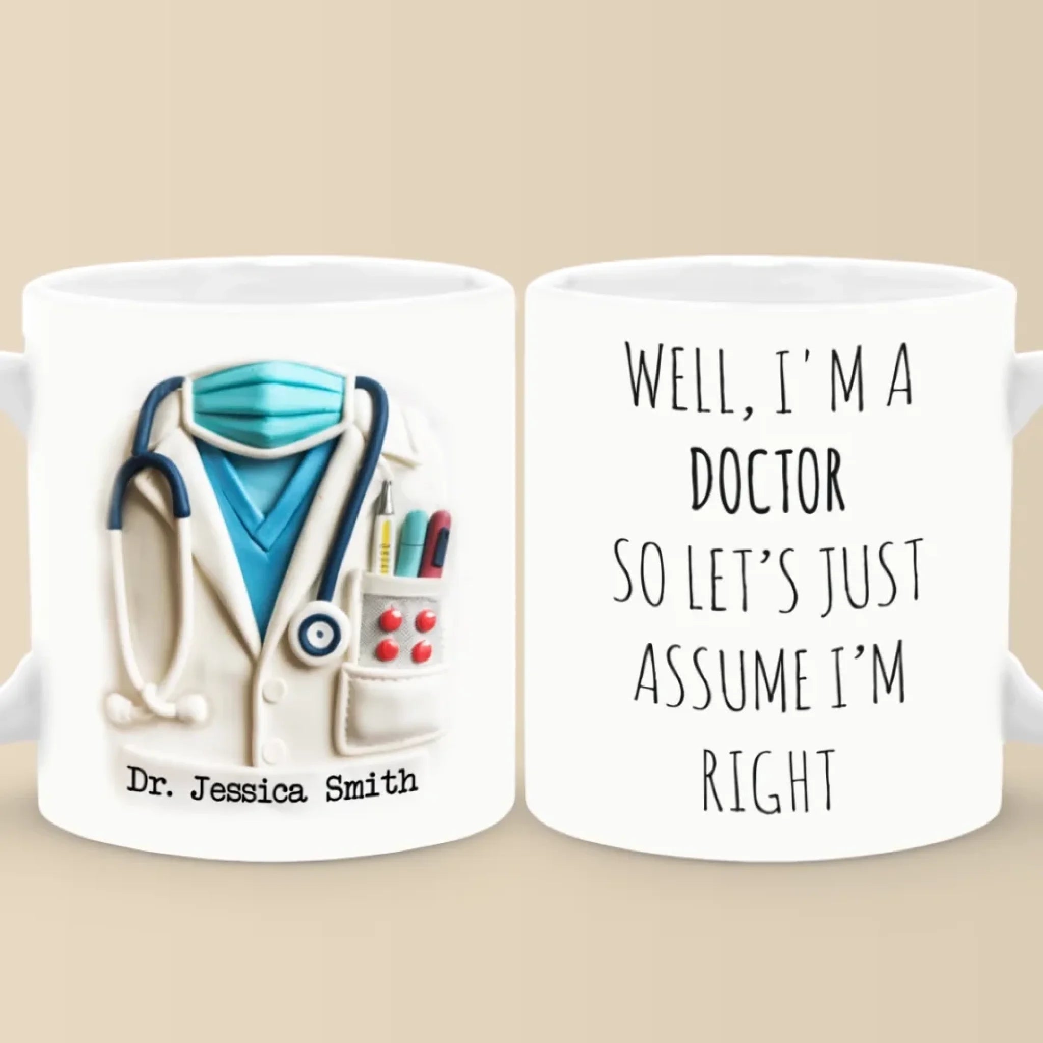 Let’s Just Assume I’m Right, Because I Am - Nurse Personalized Custom 3D Inflated Effect Printed Mug - Appreciation, Thank You Gift, Nurse Life, Doctor Life