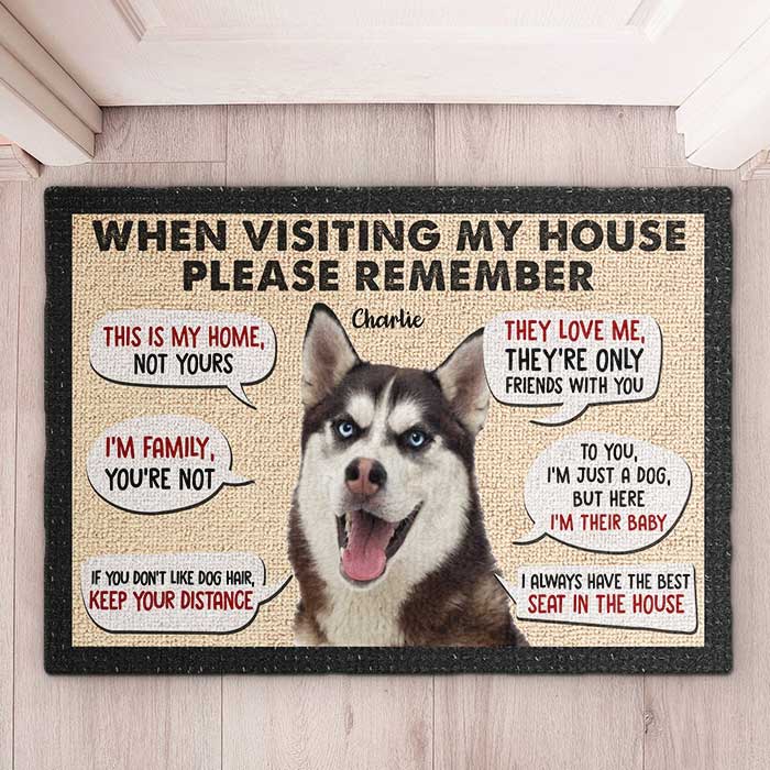 Remember When Visiting Our House - Upload Image, Gift For Dog Lovers - Personalized Decorative Mat