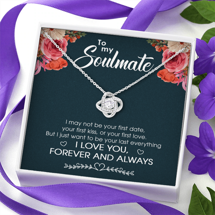 To My Soulmate I Just Want To Be Your Last Everything - Gift For Couples, Love Knot Necklace