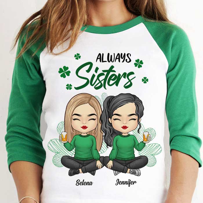 Always Sisters Always Friends - Gift For Besties, Personalized St. Patrick's Day Unisex Raglan Shirt