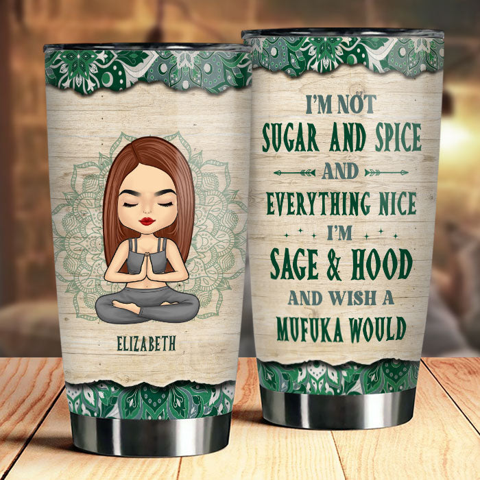 I'm Not Sugar & Spice And Everything Nice - Personalized Tumbler
