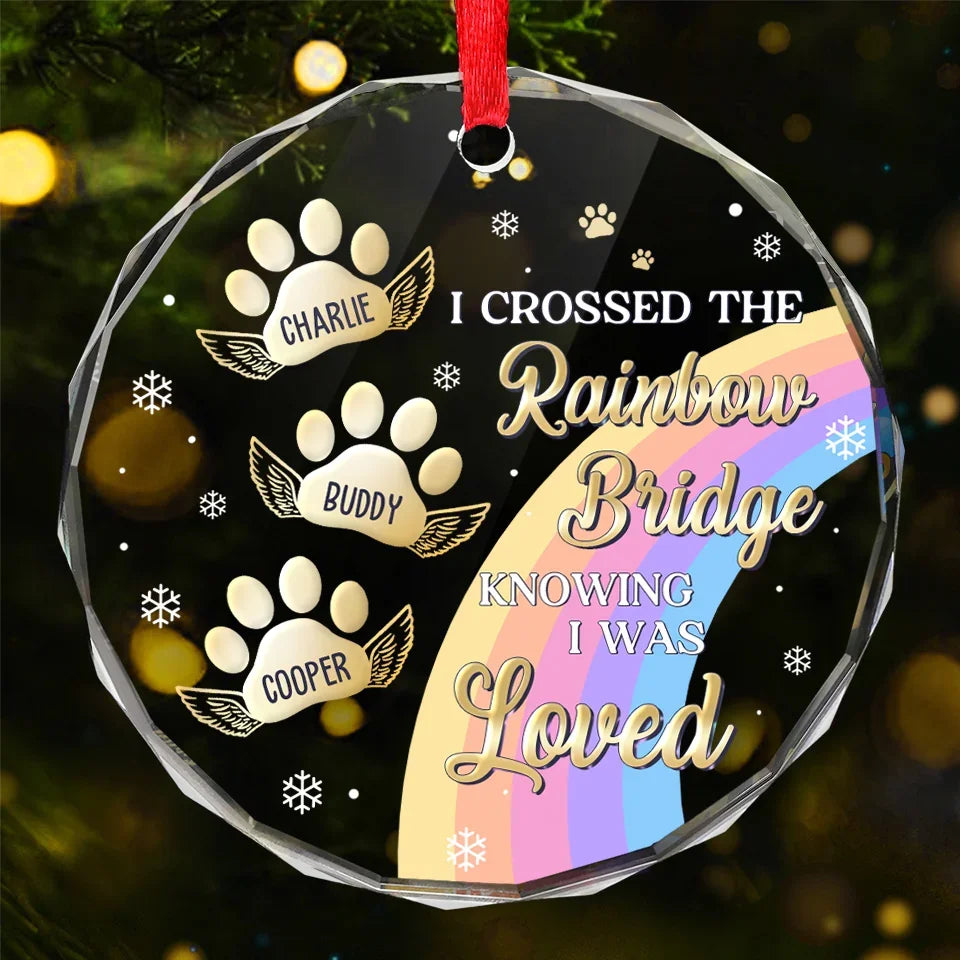 I Crossed The Rainbow Bridge Knowing I Was Loved - Memorial Personalized Custom Circle Glass Ornament - Sympathy Gift, Christmas Gift For Pet Owners, Pet Lovers