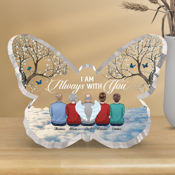 I Am Always With You - Memorial Personalized Custom Butterfly Shaped Acrylic Plaque - Sympathy Gift, Gift For Family Members