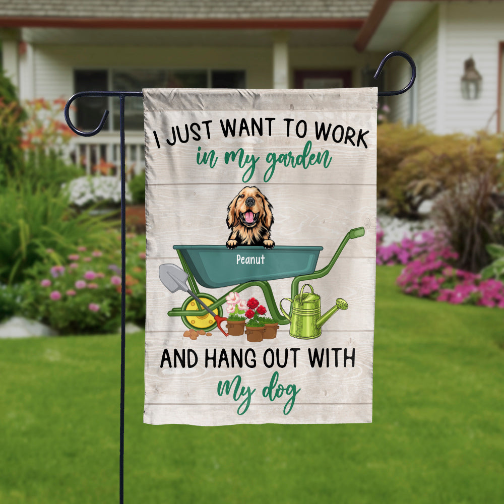 I Just Want To Work In My Garden And Hang Out With My Dogs - Funny Personalized Dog Garden Flag