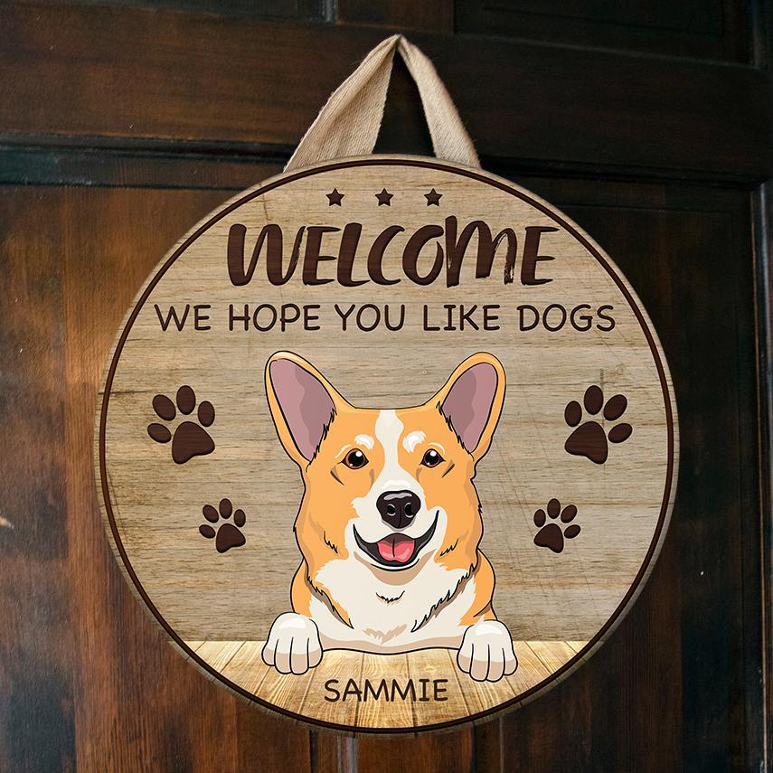 We Hope You Like Dogs - Funny Personalized Dog Door Sign