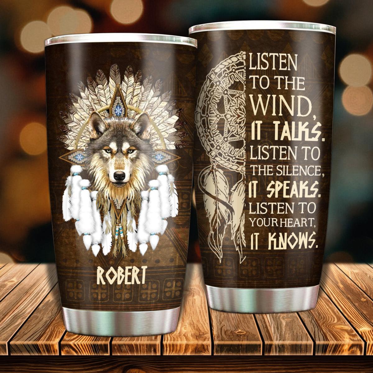 Listen To The Wind, It Talks - Personalized Tumbler