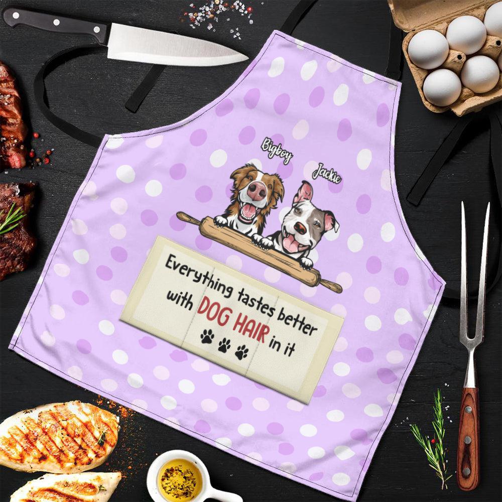 Everything Tastes Better With Dog Hair - Funny Personalized Dog Apron