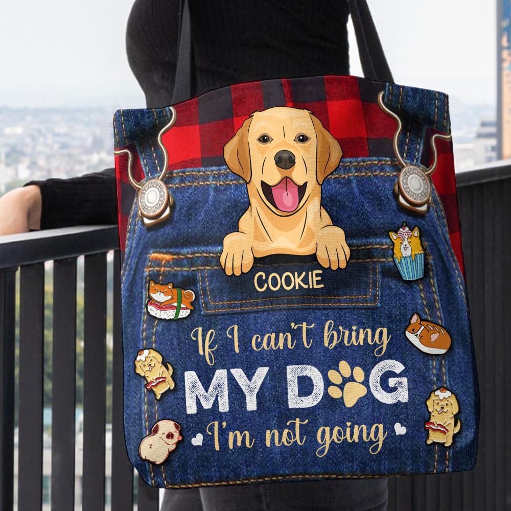 If I Can't Bring My Dog - Personalized Tote Bag