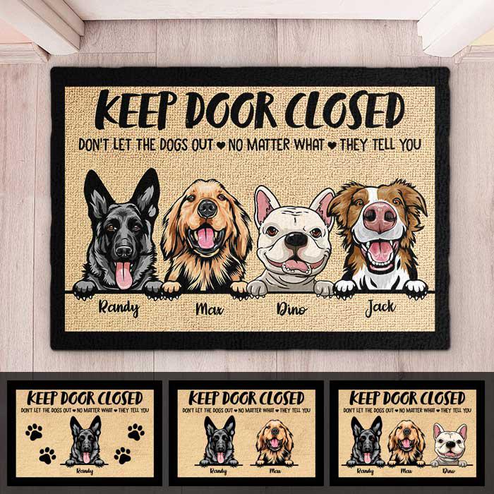 Don't Let The Dogs Out No Matter What They Tell You - Funny Personalized Dog Decorative Mat