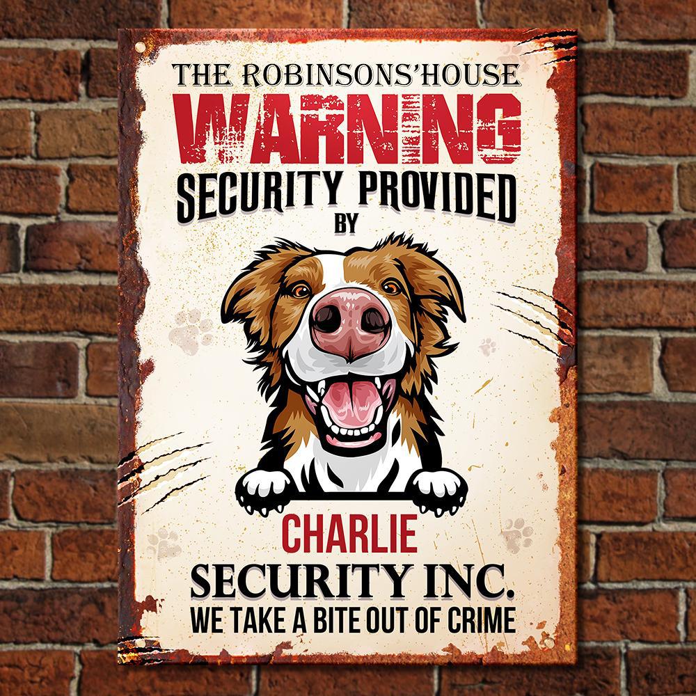 House Security Provided By The Dog - Funny Personalized Dog Metal Sign